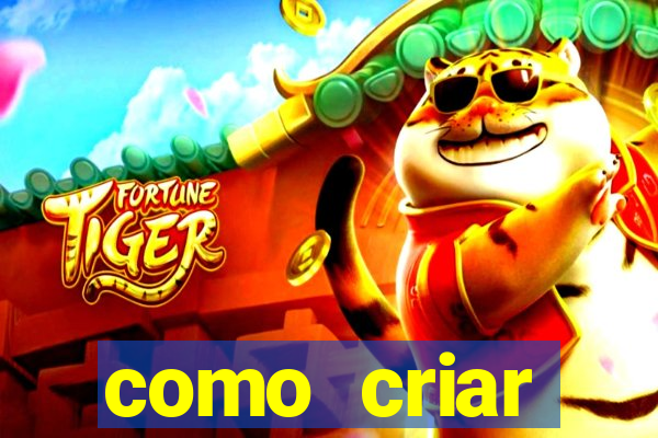 como criar plataforma do tigre